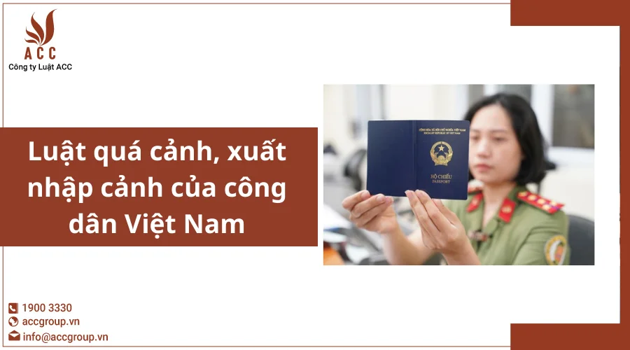 Luật quá cảnh, xuất nhập cảnh của công dân Việt Nam