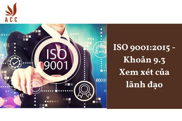 ISO 9001:2015 - Khoản 9.3 Xem xét của lãnh đạo