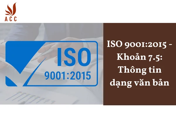 ISO 9001:2015 - Khoản 7.5: Thông tin dạng văn bản