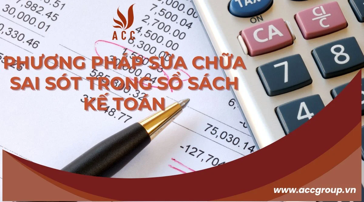 Phương pháp sửa chữa sai sót trong sổ sách kế toán