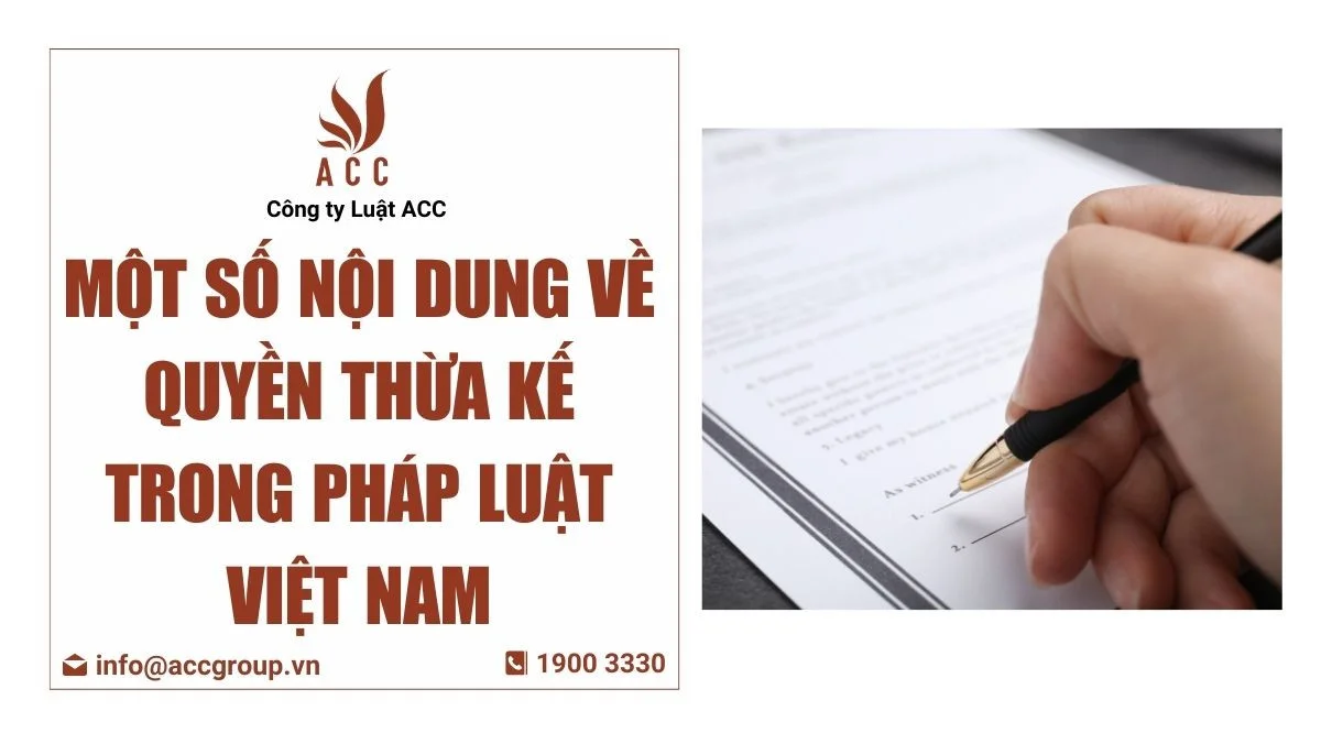 Một số nội dung về quyền thừa kế trong pháp luật Việt Nam
