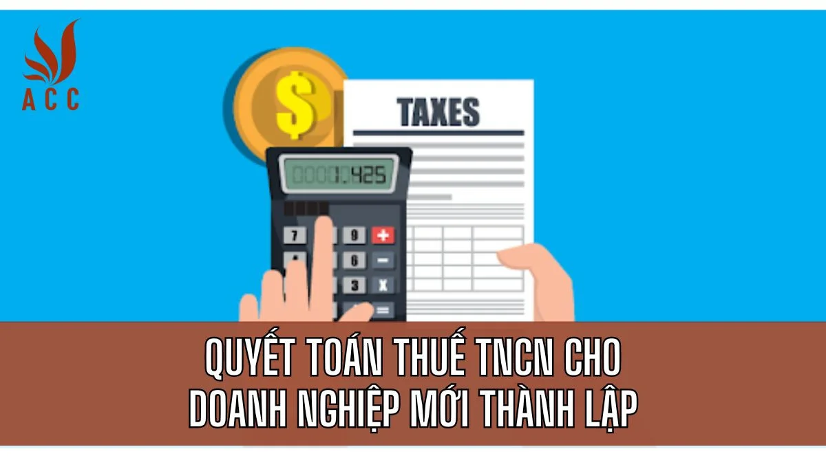 Quyết toán thuế tncn cho doanh nghiệp mới thành lập