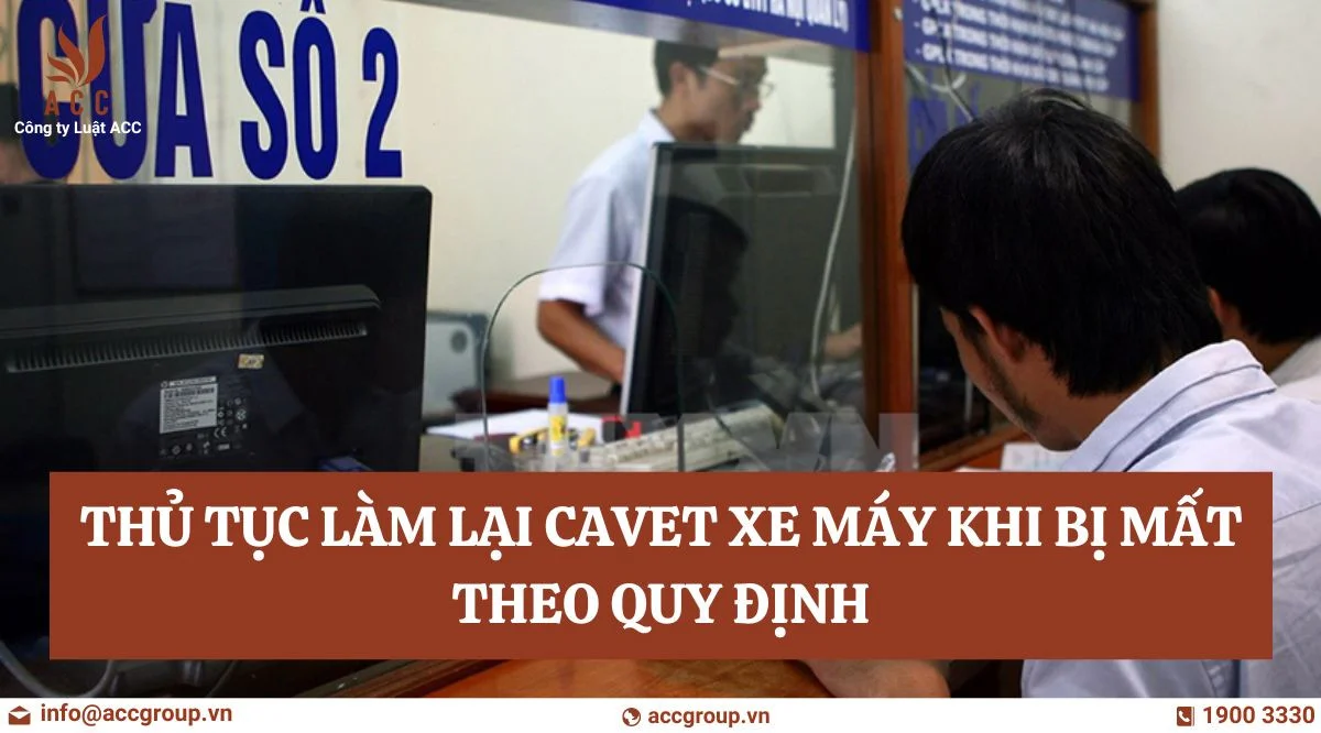 Thủ tục làm lại cavet xe máy khi bị mất theo quy định