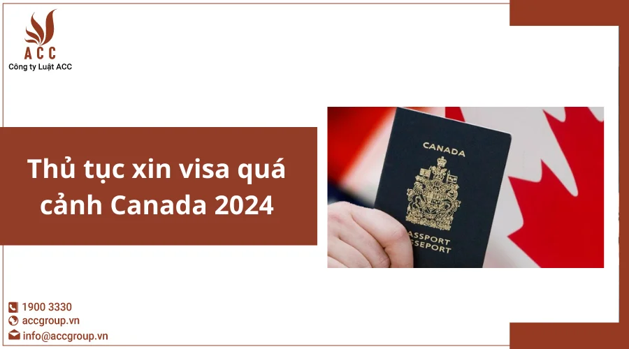 Thủ tục xin visa quá cảnh Canada 2024