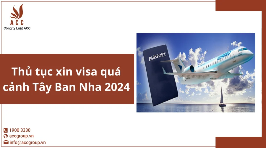 Thủ tục xin visa quá cảnh Tây Ban Nha 2024