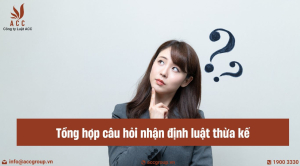 tong-hop-10-cau-hoi-nhan-dinh-luat-thua-ke