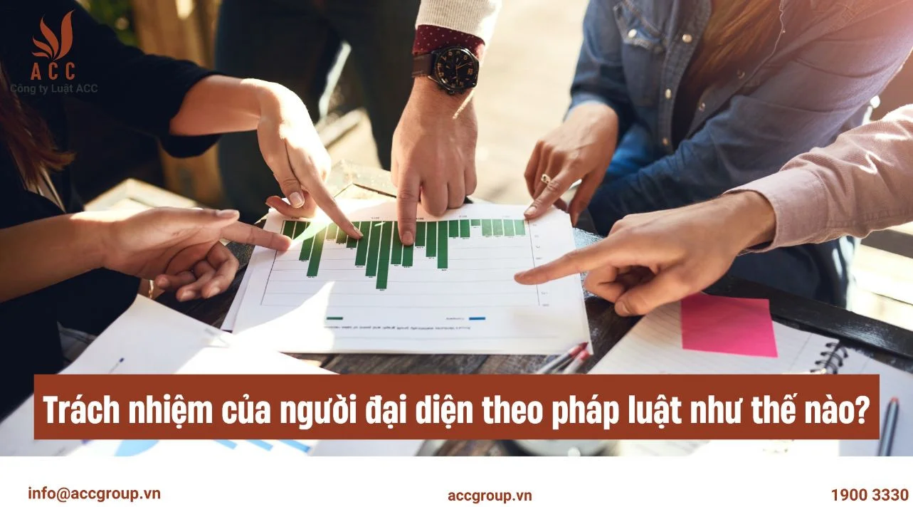 Trách nhiệm của người đại diện theo pháp luật như thế nào