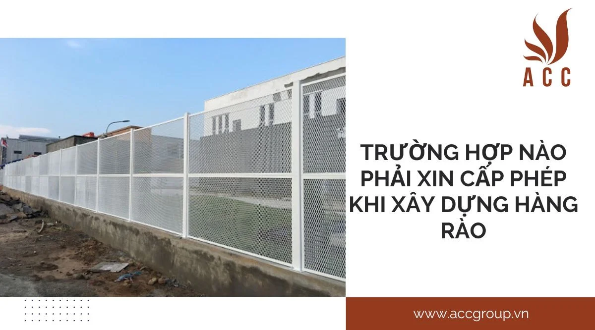  Trường hợp nào phải xin cấp phép khi xây dựng hàng rào