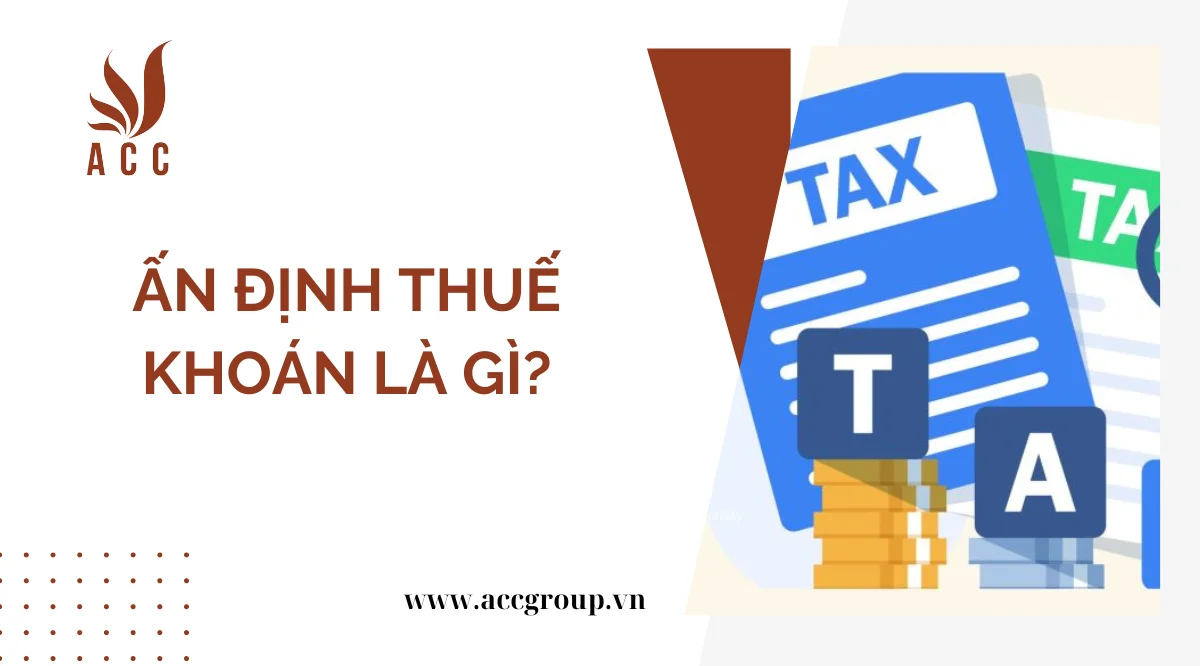 Ấn định thuế khoán là gì?