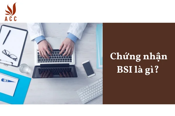 Chứng nhận BSI là gì?