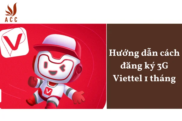 Hướng dẫn cách đăng ký 3G Viettel 1 tháng