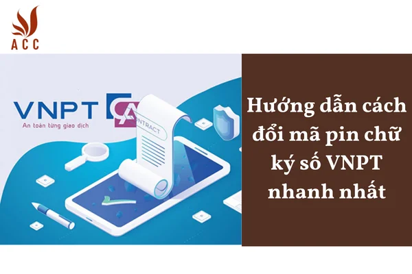 Hướng dẫn cách đổi mã pin chữ ký số VNPT nhanh nhất