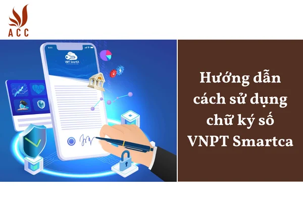 Hướng dẫn cách sử dụng chữ ký số VNPT Smartca
