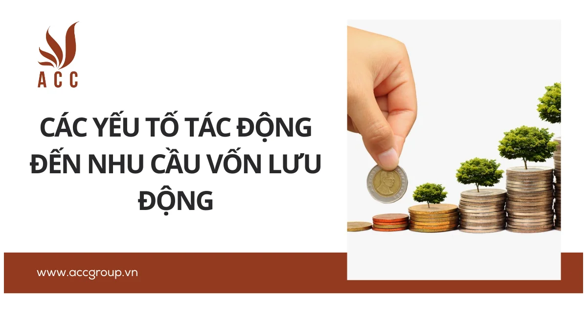 Các yếu tố tác động đến nhu cầu vốn lưu động