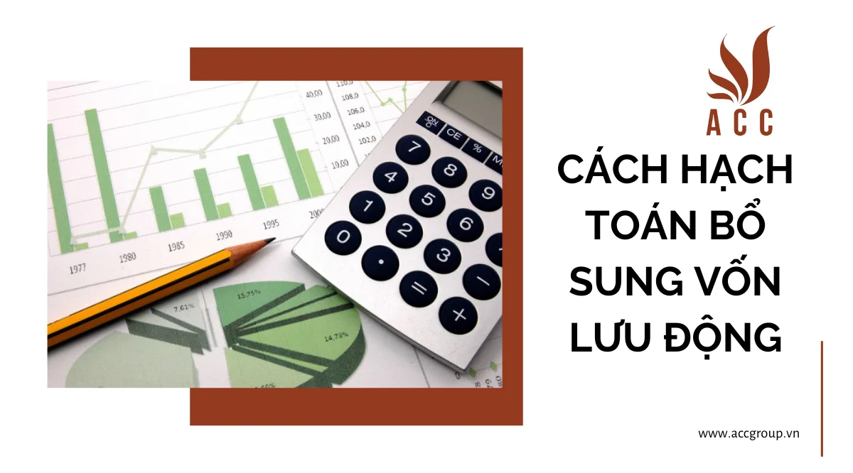 Cách hạch toán bổ sung vốn lưu động