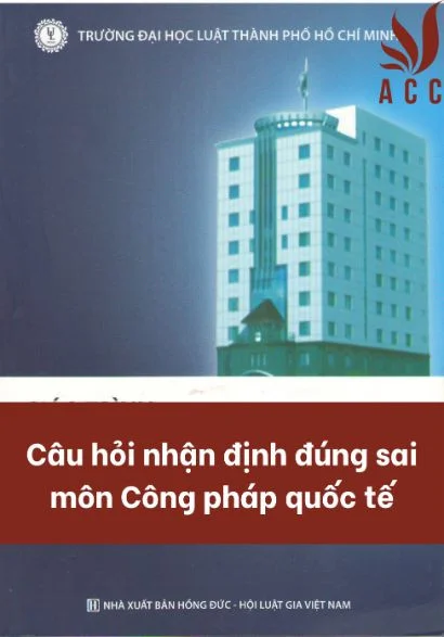 Câu hỏi nhận định đúng sai môn Công pháp quốc tế 