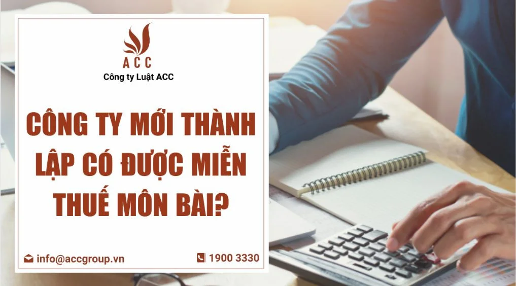 Công ty mới thành lập có được miễn thuế môn bài?
