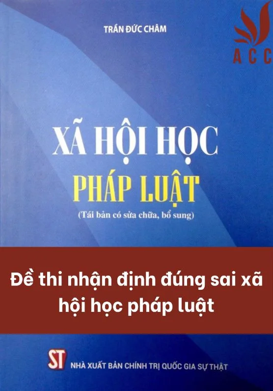 Đề thi nhận định đúng sai xã hội học pháp luật