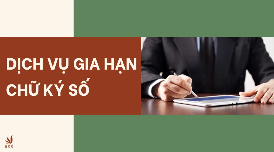 Dịch vụ gia hạn chữ ký số