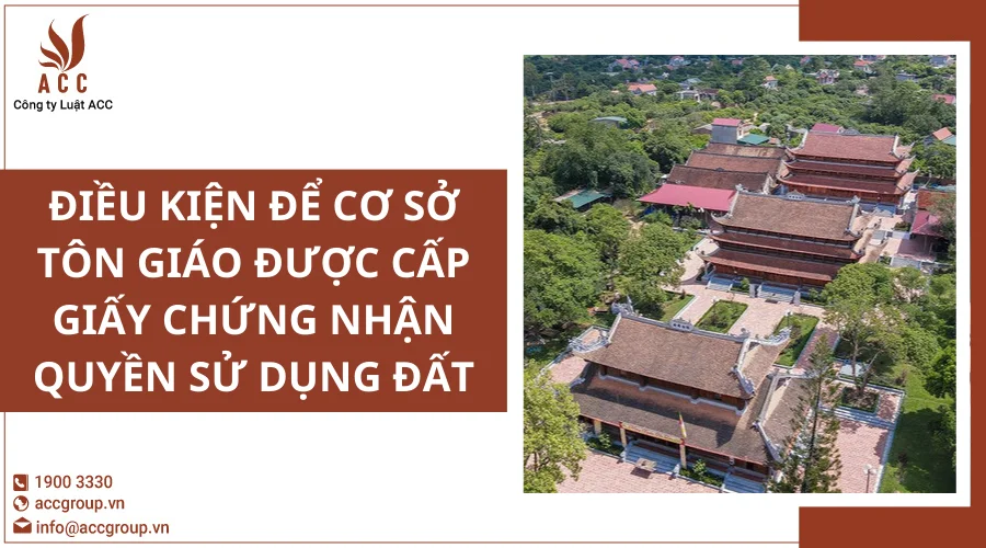 Điều kiện để cơ sở tôn giáo được cấp Giấy chứng nhận quyền sử dụng đất