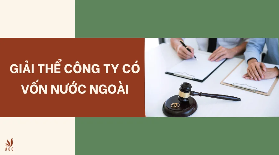 Giải thể công ty có vốn nước ngoài