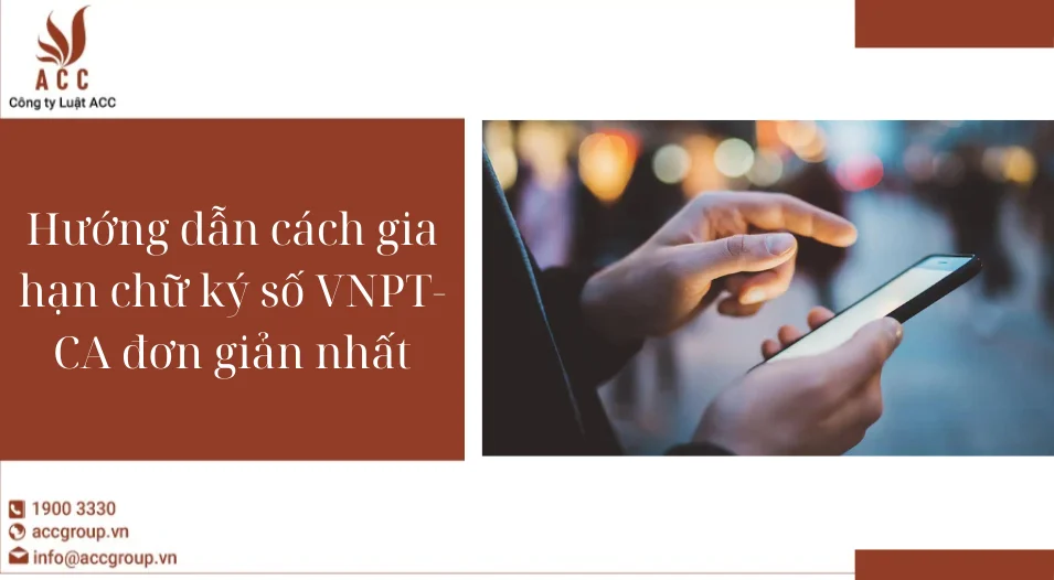 Hướng dẫn cách gia hạn chữ ký số VNPT-CA đơn giản nhất