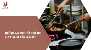 huong-dan-chi-tiet-thu-tuc-xin-visa-di-duc-lam-bep