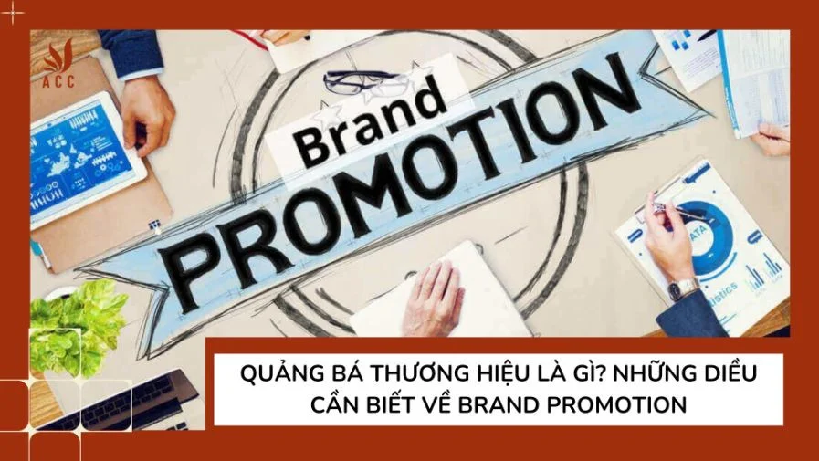 Quảng bá thương hiệu là gì? Những diều cần biết về Brand Promotion