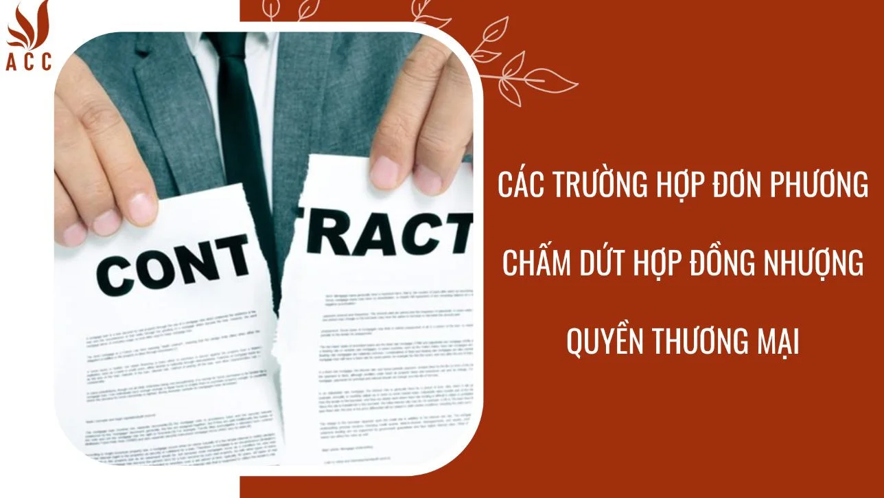 Các trường hợp đơn phương chấm dứt hợp đồng nhượng quyền thương mại