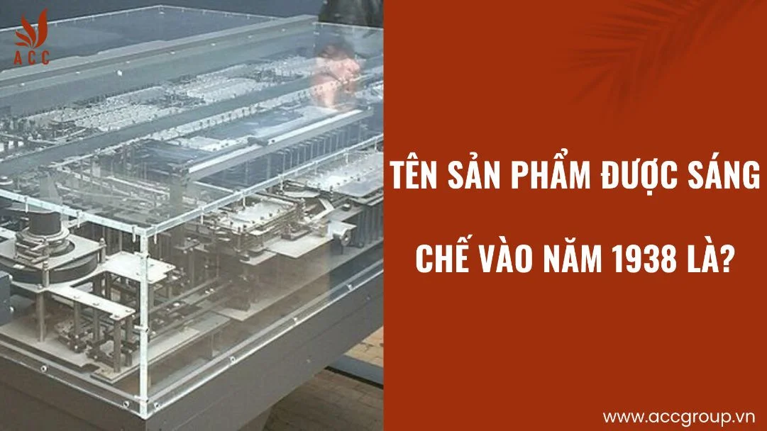 Tên sản phẩm được sáng chế vào năm 1938 là?