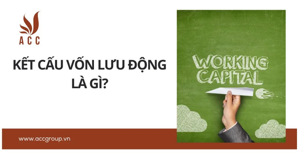 Kết cấu vốn lưu động là gì?