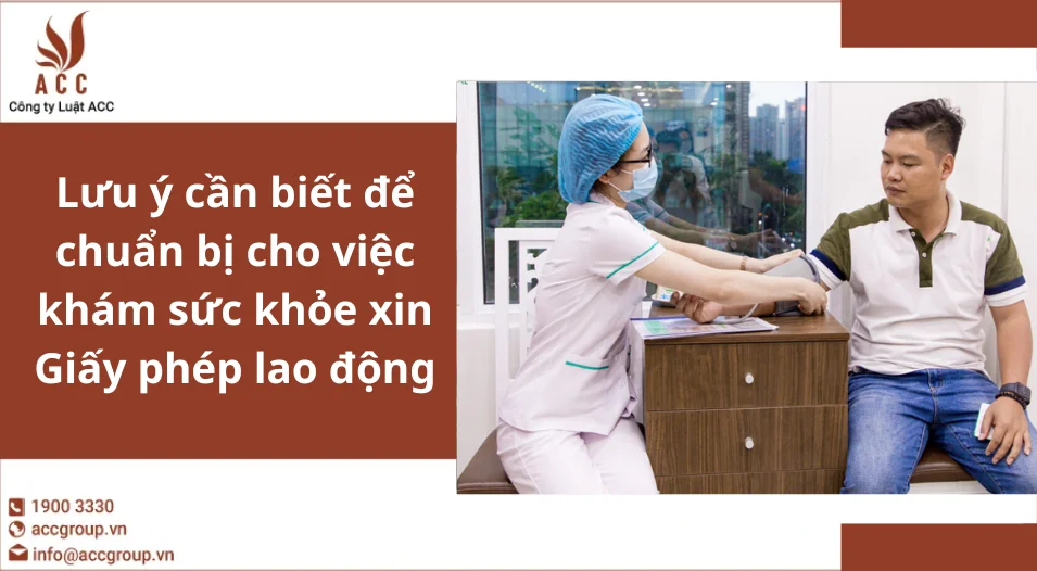 Lưu ý cần biết để chuẩn bị cho việc khám sức khỏe xin Giấy phép lao động