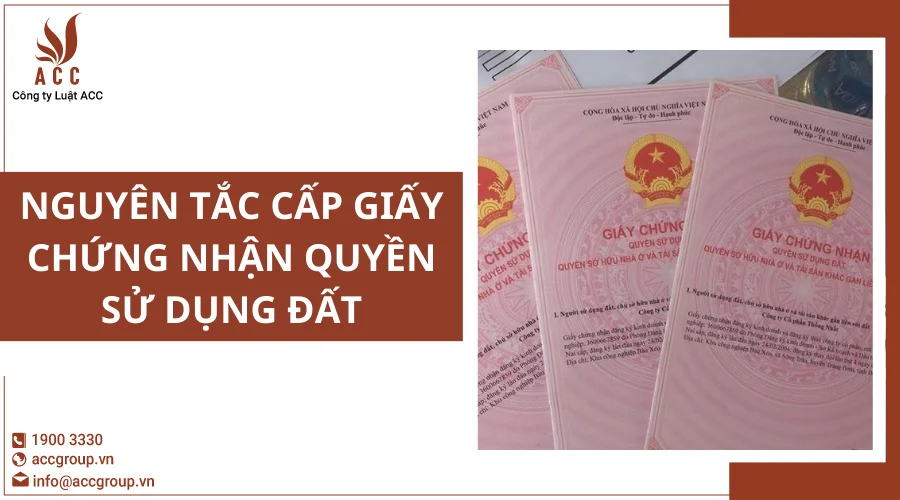 Nguyên tắc cấp Giấy chứng nhận quyền sử dụng đất