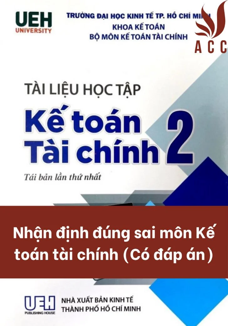 Nhận định đúng sai môn Kế toán tài chính (Có đáp án)