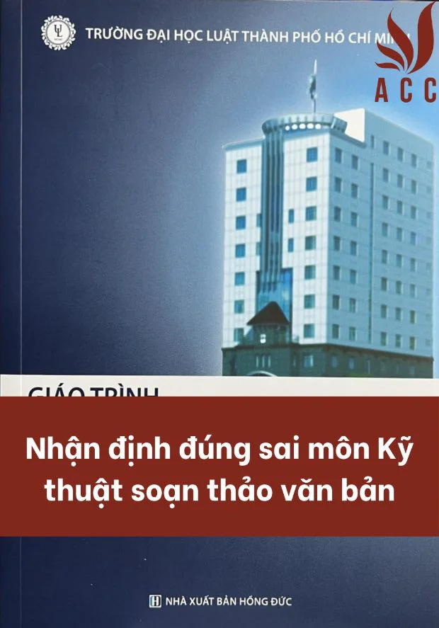 Nhận định đúng sai môn Kỹ thuật soạn thảo văn bản