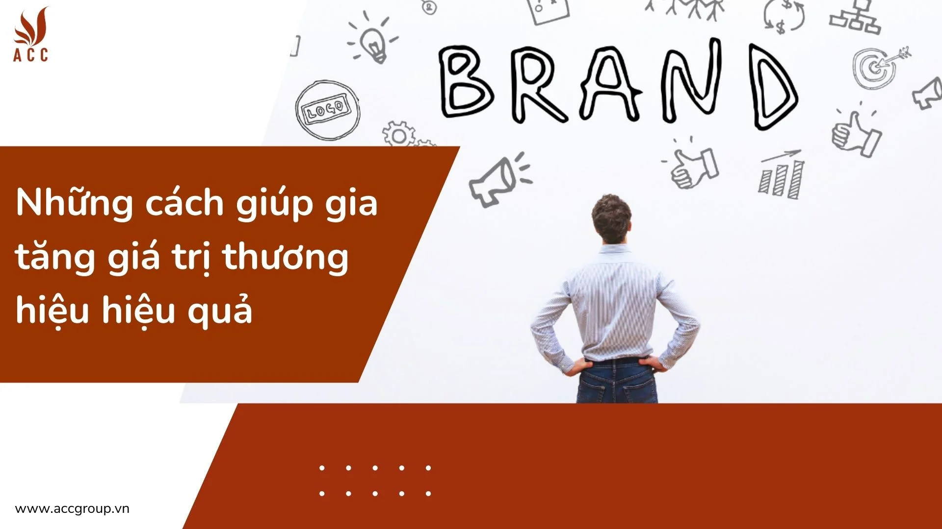 Những cách giúp gia tăng giá trị thương hiệu hiệu quả