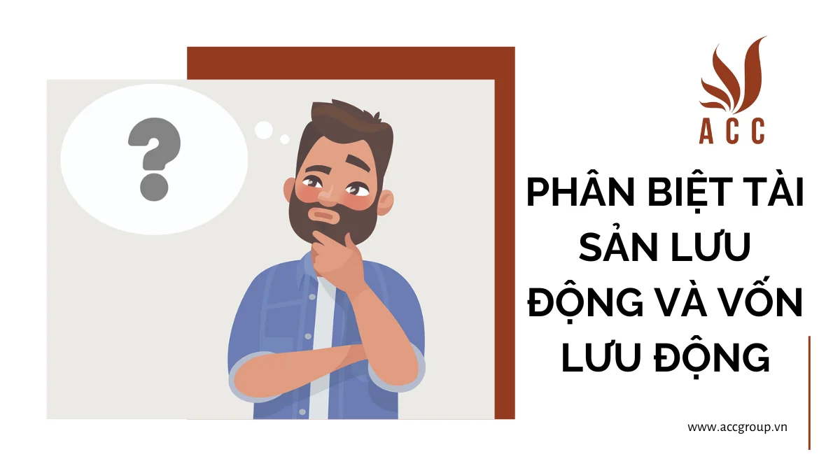 Phân biệt tài sản lưu động và vốn lưu động.