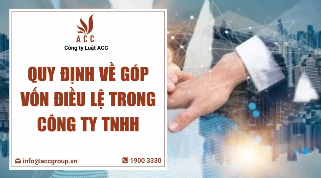 Quy định về góp vốn điều lệ trong công ty TNHH