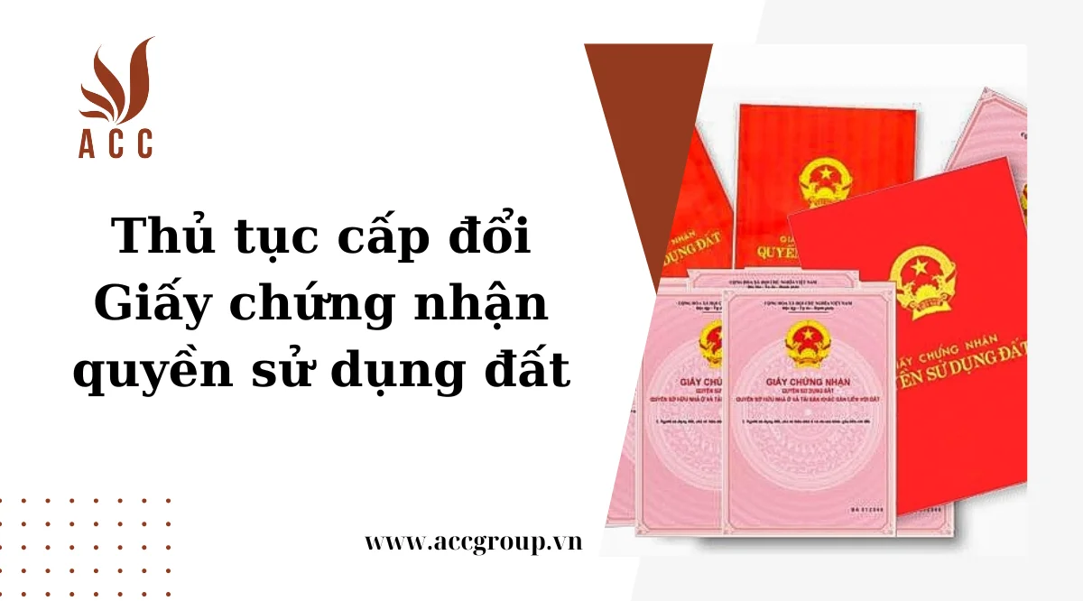 Thủ tục cấp đổi Giấy chứng nhận quyền sử dụng đất