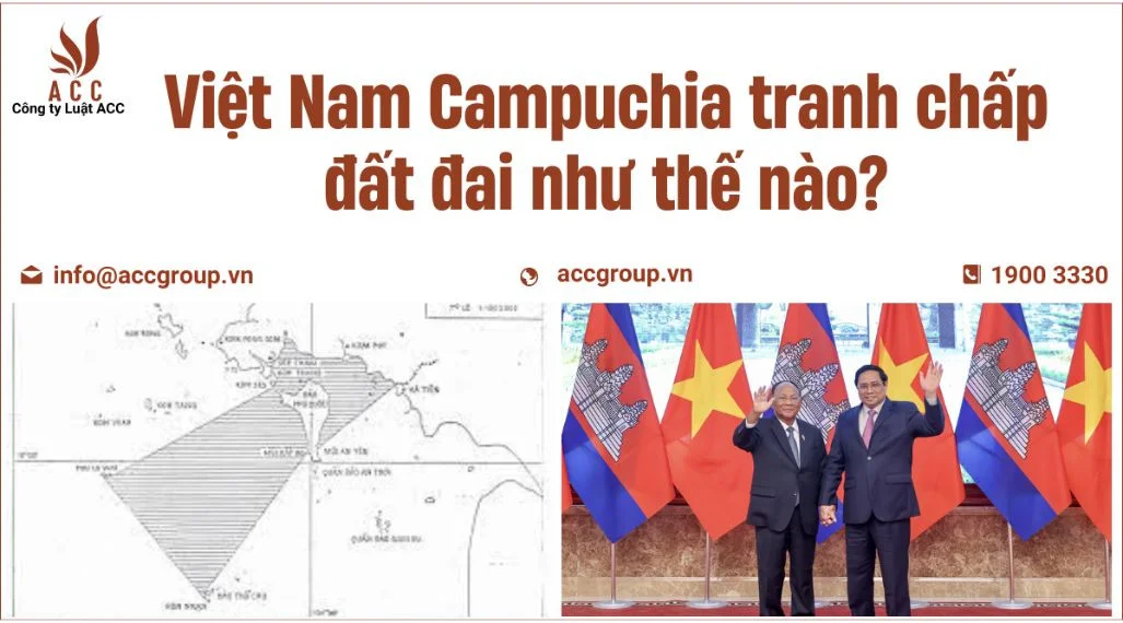 Việt Nam Campuchia tranh chấp đất đai như thế nào?
