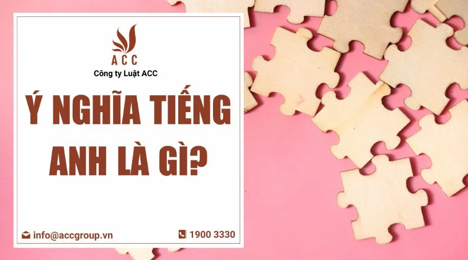 Ý nghĩa tiếng Anh là gì?