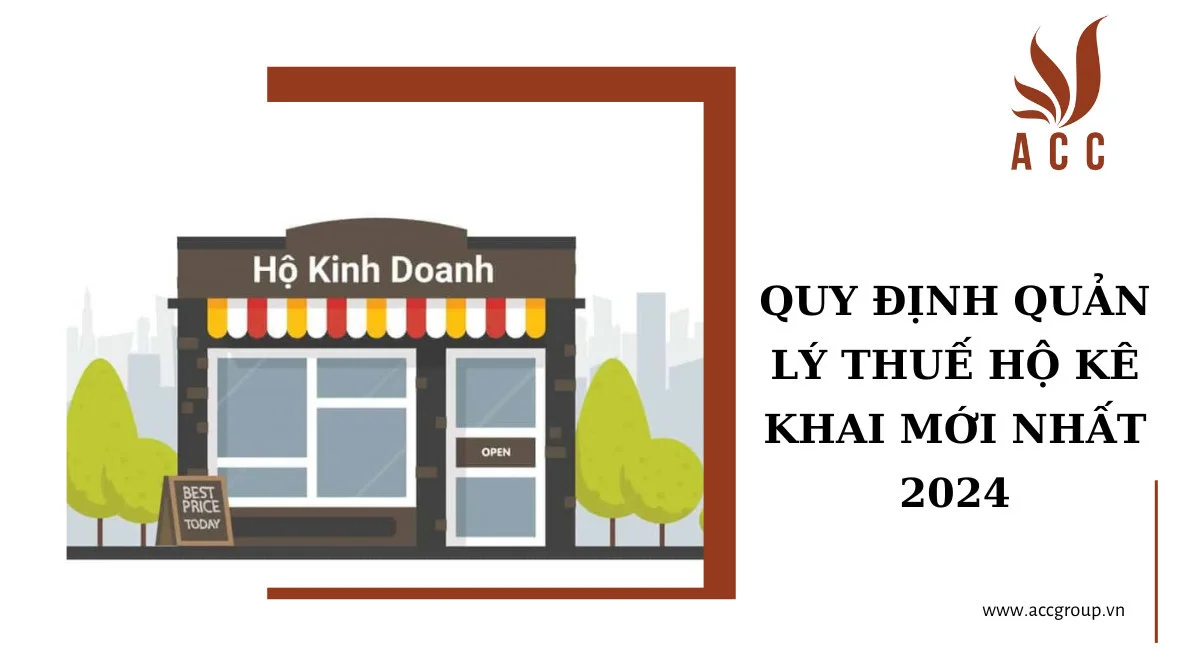 Quy định quản lý thuế hộ kê khai mới nhất 2024Quy định quản lý thuế hộ kê khai mới nhất 2024