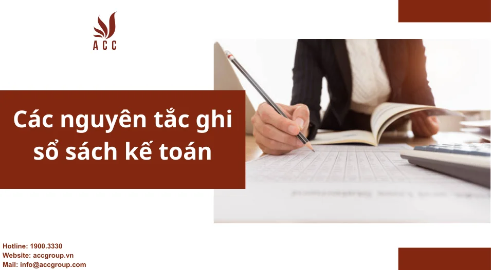 Các nguyên tắc ghi sổ sách kế toán