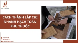 cach-thanh-lap-chi-nhanh-hach-toan-phu-thuoc