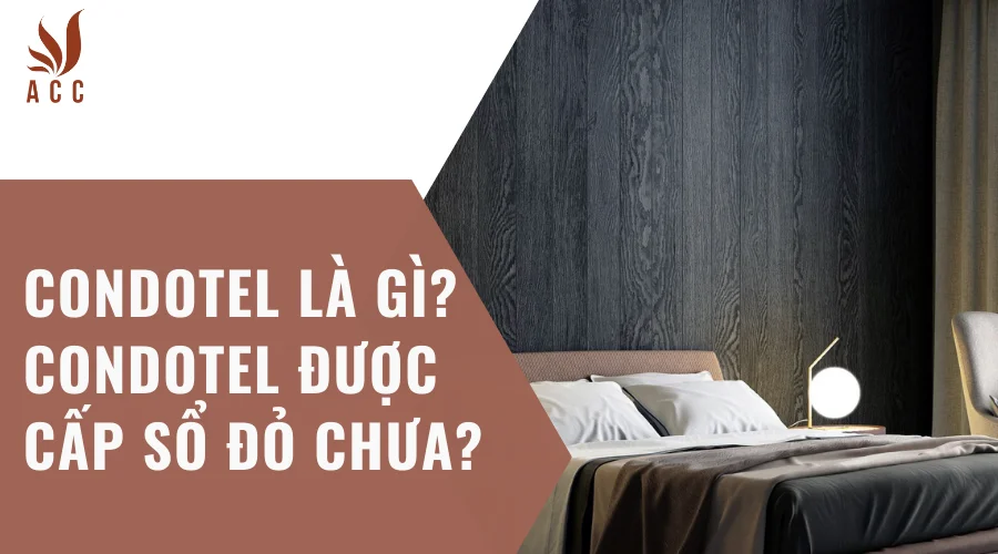 Condotel là gì? Condotel được cấp sổ đỏ chưa?