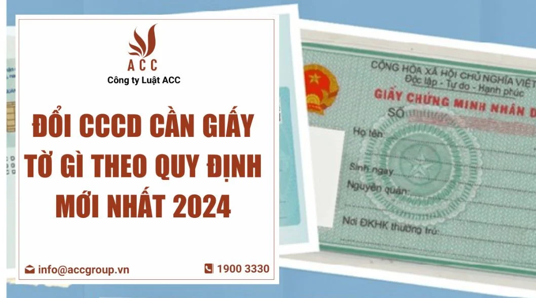 Đổi cccd cần giấy tờ gì theo quy định mới nhất 2024