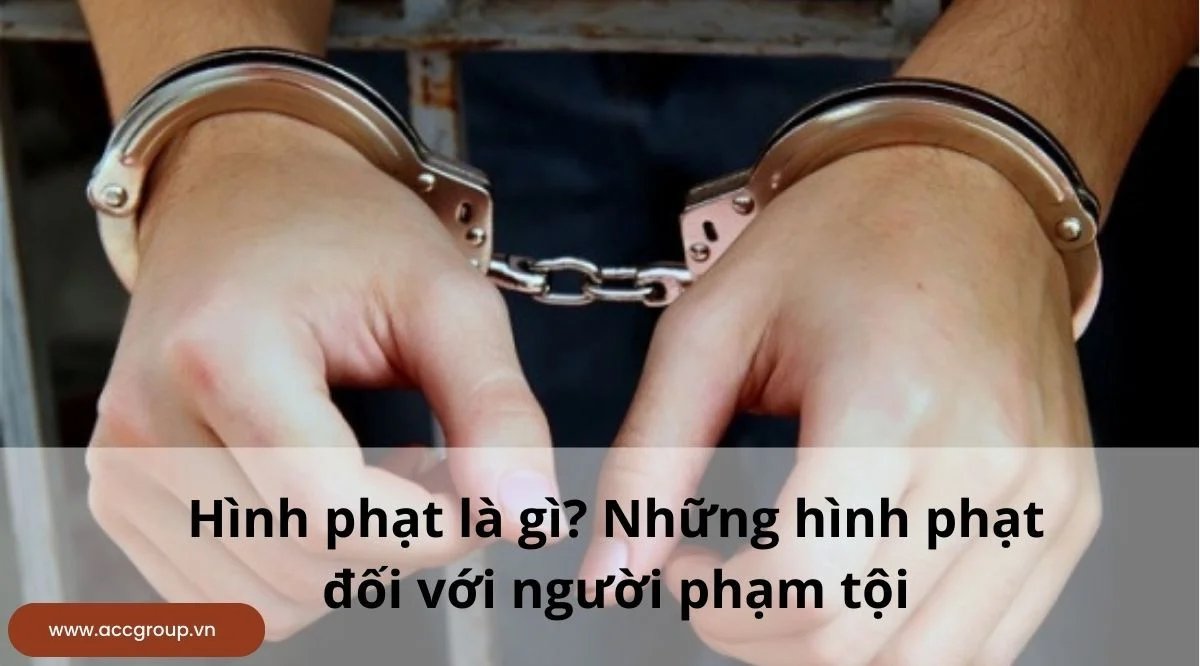 Hình phạt là gì? Những hình phạt đối với người phạm tội