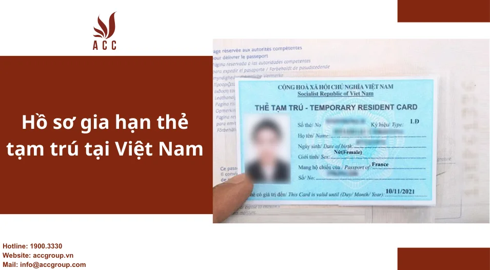 Hồ sơ gia hạn thẻ tạm trú tại Việt Nam