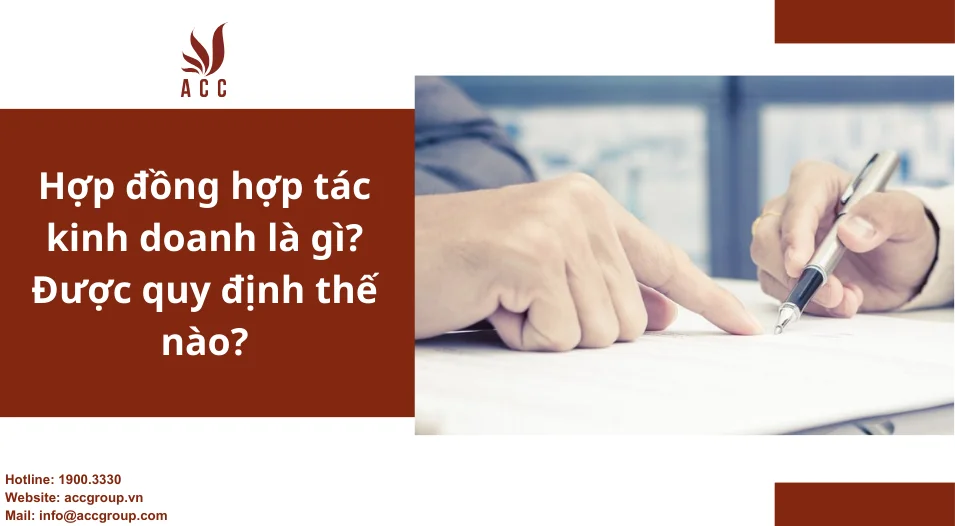 Hợp đồng hợp tác kinh doanh là gì? Được quy định thế nào?