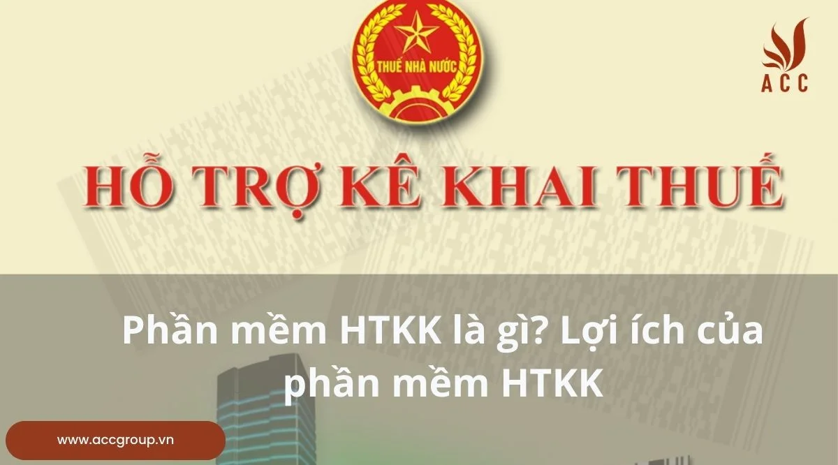 Phần mềm HTKK là gì? Lợi ích của phần mềm HTKK